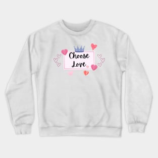 Choose Love Crewneck Sweatshirt